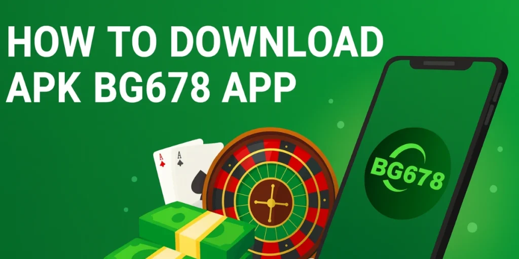 How to Download APK BG678 App?
