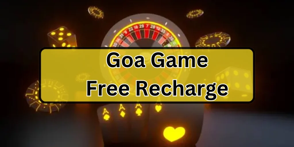 Goa Game Free Recharge